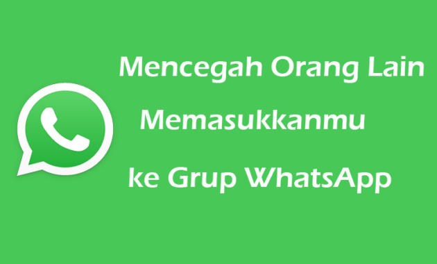 Cara Mencegah Orang Lain Memasukkanmu ke Grup WhatsApp