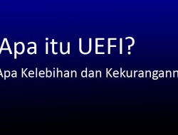 Apa itu UEFI? Kelebihan dan Kekurangan