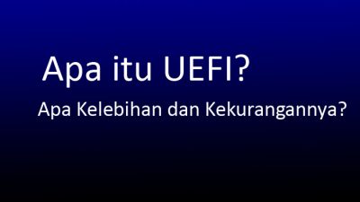 Apa itu UEFI? Kelebihan dan Kekurangan