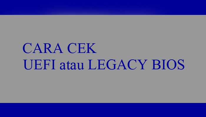 cara cek bios uefi atau legacy bios di windows