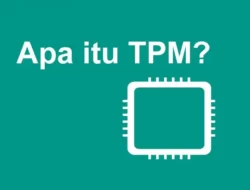 Apa itu TPM? Dan Apa Fungsinya?