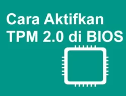 Cara Mengaktifkan TPM 2.0 di BIOS