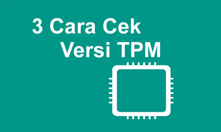 3 cara cek versi tpm