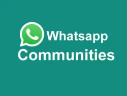 WhatsApp Akan Luncurkan Komunitas dan 3 Fitur Baru Lainnya