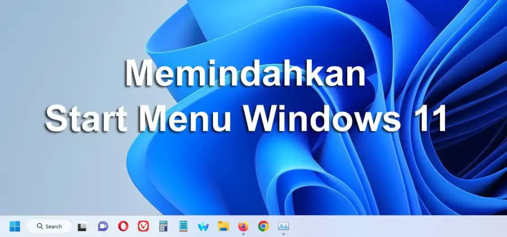 Memindahkan Start Menu Windows 11 Ke Kiri Seperti Di Windows 10 Begini