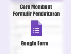 Cara Membuat Formulir Pendaftaran Menggunakan Google Forms