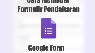 Cara Membuat Formulir Pendaftaran Menggunakan Google Forms