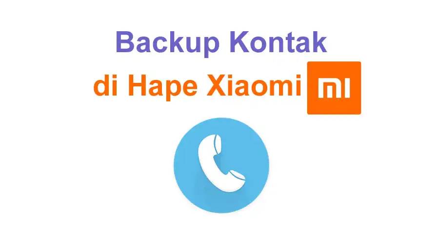 tutorial backup kontak di hp xiaomi