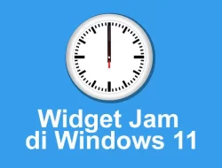 Cara Menambahkan Widget Jam di Windows 11