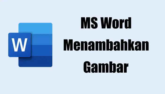 Cara Menambahkan Gambar di Word