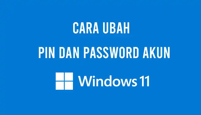 Cara ubah pin dan password akun Windows 11