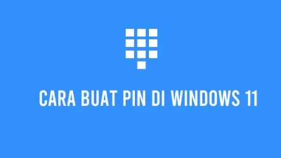 Cara Membuat PIN Untuk Masuk Windows 11