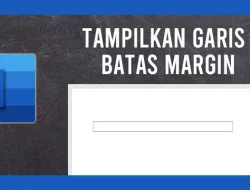 Cara Menampilkan Garis Batas Margin di Word