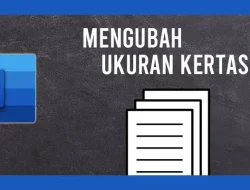 Cara Mengubah Ukuran Kertas di Word