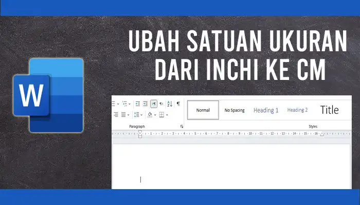 Cara Mengubah Satuan ukuran di Word inchi ke cm