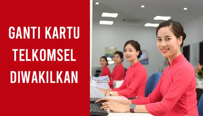 Cara Ganti Kartu Telkomsel Diwakilkan di Grapari