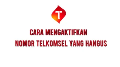 Cara Mengaktifkan Kembali Nomor Telkomsel Yang Hangus