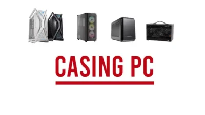 Casing PC, Apa Fungsi dan Jenis-jenisnya?