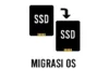 Cara Mudah Migrasi OS ke SSD Baru Tanpa Install Ulang