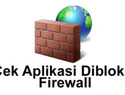 Cara Cek Apakah Aplikasi di Blokir oleh Firewall