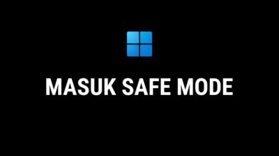 Cara Masuk Safe Mode Windows 11 Saat Layar Hitam atau Gagal Booting