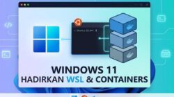 Microsoft Hadirkan WSL Containers di Windows 11, Alternatif Baru Docker Desktop